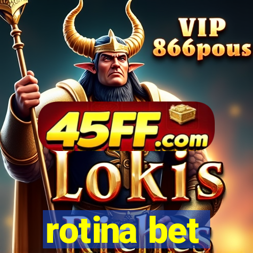 rotina bet